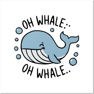 Oh Whale Funny Saying Pun of Oh Well Posters and Art